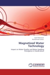 Magnetized Water Technology : Impact on Water Quality and Maize Seedling Emergence in SandCulture （Aufl. 2012. 88 S.）