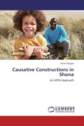 Causative Constructions in Shona : An HPSG Approach （Aufl. 2012. 160 S. 220 mm）