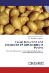 Callus Induction and Evaluation of Somaclones in Potato : Somaclonal variations is an important technique in the modern breeding system （Aufl. 2012. 76 S.）