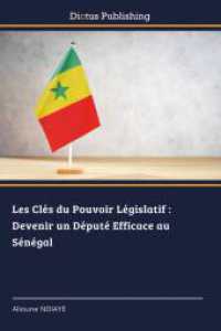 Les Clés du Pouvoir Législatif : Devenir un Député Efficace au Sénégal （2024. 284 S. 220 mm）