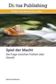 Spiel der Macht : Die Frage zwischen Freiheit oder Gewalt （2015. 108 S. 220 mm）