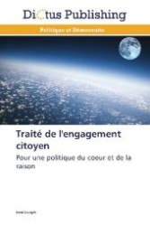 Traité de l'engagement citoyen : Pour une politique du coeur et de la raison （2012. 104 S. 220 mm）