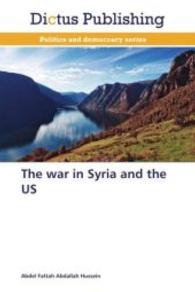 The war in Syria and the US （2013. 196 S. 220 mm）