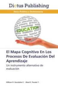 El Mapa Cognitivo En Los Procesos De Evaluación Del Aprendizaje : Un instrumento alternativo de evaluación （2014. 60 S. 220 mm）