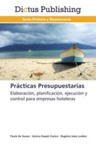 Prácticas Presupuestarias : Elaboración, planificación, ejecución y control para empresas hoteleras （2013. 64 S. 220 mm）