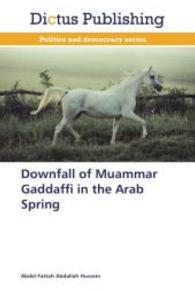 Downfall of Muammar Gaddaffi in the Arab Spring （2014. 112 S. 220 mm）