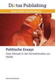 Politische Essays : Vom Hörsaal in die Fernsehstudios zur Politik （2014. 56 S. 220 mm）