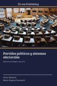 Partidos políticos y sistemas electorales : Selección de trabajos, año 2013 （2014. 296 S. 220 mm）