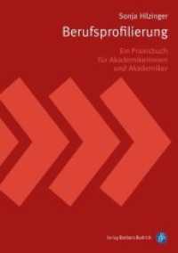 Berufsprofilierung : Ein Praxisbuch für Akademikerinnen und Akademiker （2013. 180 S. 21 cm）
