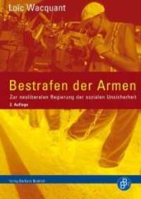 Bestrafen der Armen : Zur neoliberalen Regierung der sozialen Unsicherheit （2., durchges. Aufl. 2013. 359 S. 240 mm）