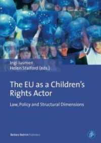 The EU as a Children's Rights Actor : Law, Policy, and Structural Dimensions （2015. 331 S. 21 cm）