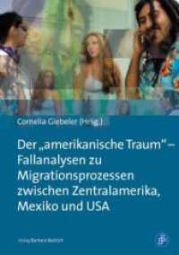 Der amerikanische Traum : Fallanalysen zu Migrationsprozessen zwischen Zentralamerika， Mexiko und den USA