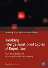 Breaking Intergenerational Cycles of Repetition - A Global Dialogue on Historical Trauma and Memory : A Global Dialogue on Historical Trauma and Memory （2016. 365 S. 210 mm）
