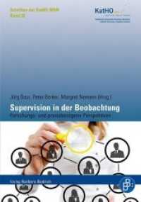 Supervision in der Beobachtung : Forschungs- und praxisbezogene Perspektiven (Schriften der Katholischen Hochschule Nordrhein-Westfalen 22) （2015. 273 S. 210 mm）