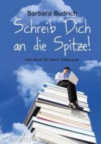 Schreib Dich an die Spitze! : Dein Buch für Deine Zielgruppe (Inspirited) （2016. 147 S. 210 mm）