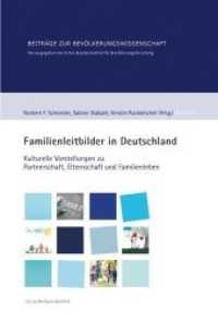 Familienleitbilder in Deutschland : Kulturelle Vorstellungen zu Partnerschaft, Elternschaft und Familienleben (Beiträge zur Bevölkerungswissenschaft 48) （2015. 288 S. 240 mm）