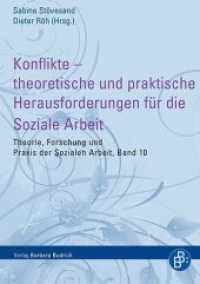 Konflikte - theoretische und praktische Herausforderungen für die Soziale Arbeit (Theorie, Forschung und Praxis der Sozialen Arbeit 10) （2015. 302 S. 210 mm）