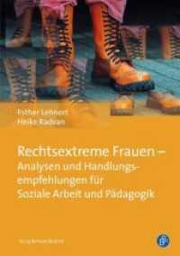 Rechtsextreme Frauen in der Gegenwart : Analysen und Handlungsempfehlungen für die Soziale Arbeit und Pädagogik （2016. 138 S. 210 mm）
