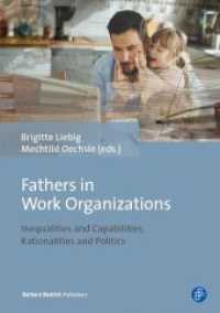 Fathers in Work Organizations : Inequalities and Capabilities, Rationalities and Politics （2017. 253 S. 210 mm）