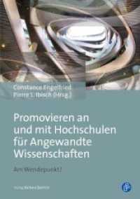 Promovieren an und mit Hochschulen für Angewandte Wissenschaften : Am Wendepunkt? （2016. 213 S. 210 mm）