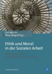 Ethik und Moral in der Sozialen Arbeit : Wirkungsorientiert - kontextbezogen - habitusbildend （2016. 373 S. 210 mm）