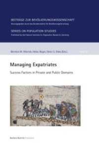 Managing expatriates : Success Factors in Private and Public Domains (Beiträge zur Bevölkerungswissenschaft 50) （2017. 328 S. 24 cm）