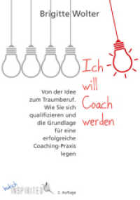 Ich will Coach werden : Von der Idee zum Traumberuf. Wie Sie sich qualifizieren und die Grundlage für eine erfolgreiche Coaching-Praxis legen (budrich Inspirited)