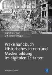 Praxishandbuch Historisches Lernen und Medienbildung im digitalen Zeitalter （2017. 447 S. 210 mm）