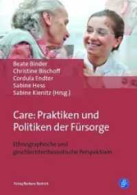 Care: Praktiken und Politiken der Fürsorge : Ethnographische und geschlechtertheoretische Perspektiven （2019. 342 S. 210 mm）
