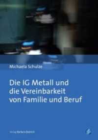 IG Metall und die Vereinbarkeit von Familie und Beruf （2018. 166 S. 21 cm）