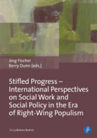 Stifled Progress : International Perspectives on Social Work and Social Policy in the Era of New Right Populism （2019. 227 S. 210 mm）