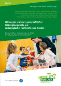 Wirkungen naturwissenschaftlicher Bildungsangebote auf pädagogische Fachkräfte und Kinder (Wissenschaftliche Untersuchungen zur Arbeit der Stiftung "Haus der kleinen Forscher" 10) （2019. 2019. 314 S. 240 mm）