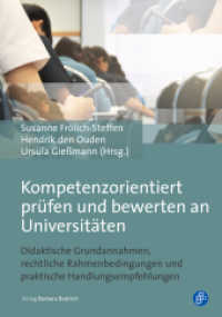 Kompetenzorientiert prüfen und bewerten an Universitäten : Didaktische Grundannahmen, rechtliche Rahmenbedingungen und praktische Handlungsempfehlungen （150 S. 210 mm）