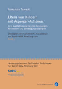Eltern von Kindern mit Asperger-Autismus : Eine qualitative Analyse von Belastungen, Ressourcen und Bewältigungsstrategien (Thesispreis des Fachbereichs Sozialwesen der Katholischen Hochschule Nordrhein-Westfalen, Abteilung Köl) （2019. 118 S. 210 mm）