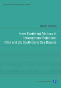 How Sentiment Matters in International Relations: China and the South China Sea Dispute (International and Security Studies 7) （2019. 376 S. 210 mm）