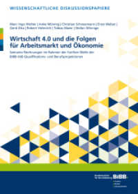 Wirtschaft 4.0 und die Folgen für Arbeitsmarkt und Ökonomie : Szenario-Rechnungen im Rahmen der fünften Welle der BIBB-IAB-Qualifikations- und Berufsprojektionen (Wissenschaftliche Diskussionspapiere .200) （2019. 46 S. 297 mm）