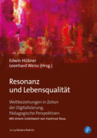 Resonanz und Lebensqualität : Weltbeziehungen in Zeiten der Digitalisierung. Pädagogische Perspektiven. Mit e. Geleitwort v. Hartmut Rosa （2020. 453 S. 210 mm）