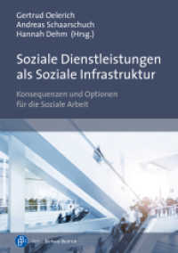 Soziale Dienstleistungen als Soziale Infrastruktur : Konsequenzen und Optionen für die Soziale Arbeit （2024. 230 S. 210 mm）