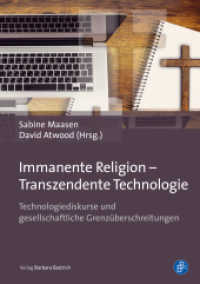 Immanente Religion - Transzendente Technologie : Technologiediskurse und gesellschaftliche Grenzüberschreitungen （2021. 316 S. 210 mm）
