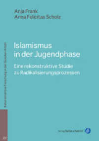 Islamismus in der Jugendphase : Eine rekonstruktive Studie zu Radikalisierungsprozessen (Rekonstruktive Forschung in der Sozialen Arbeit 22) （2022. 206 S. 210 mm）