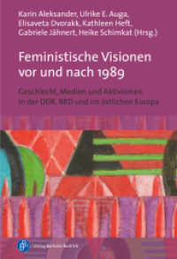 Feministische Visionen vor und nach 1989 : Geschlecht, Medien und Aktivismen in der DDR, BRD und im östlichen Europa （2022. 432 S. 210 mm）