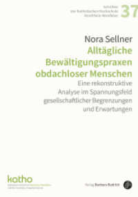 Alltägliche Bewältigungspraxen obdachloser Menschen : Eine rekonstruktive Analyse im Spannungsfeld gesellschaftlicher Begrenzungen und Erwartungen (Schriften der Katholischen Hochschule Nordrhein-Westfalen 37) （2021. 418 S. 210 mm）