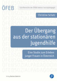 Der Übergang aus der stationären Jugendhilfe : Eine Studie zum Erleben junger Frauen in Österreich (Schriftenreihe der ÖFEB-Sektion Sozialpädagogik 9) （2022. 297 S. 210 mm）