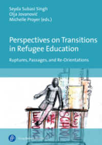 Perspectives on Transitions in Refugee Education : Ruptures, Passages, and Re-Orientations （2022. 261 S. 210 mm）