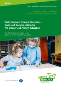 Early Computer Science Education - Goals and Success Criteria for Pre-Primary and Primary Education (Wissenschaftliche Untersuchungen zur Arbeit der Stiftung "Haus der kleinen Forscher" 9) （2023. 338 S. 240 mm）