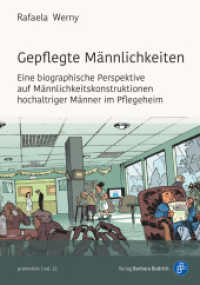 Gepflegte Männlichkeiten : Eine biographische Perspektive auf Männlichkeitskonstruktionen hochaltriger Männer im Pflegeheim (promotion 13) （2022. 245 S. 210 mm）