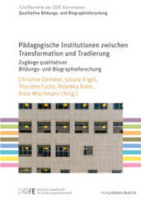 Pädagogische Institutionen zwischen Transformation und Tradierung : Zugänge qualitativer Bildungs- und Biographieforschung (Schriftenreihe der DGfE-Kommission Qualitative Bildungs- und Biographieforschung 9) （2024. 289 S. 210 mm）