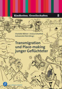 Transmigration und Place-making junger Geflüchteter (Kindheiten. Gesellschaften 8) （2024. 373 S. 210 mm）