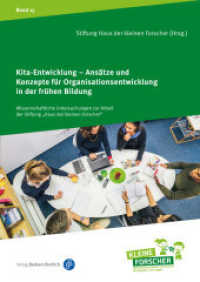 Kita-Entwicklung - Ansätze und Konzepte für Organisationsentwicklung in der frühen Bildung (Wissenschaftliche Untersuchungen zur Arbeit der Stiftung "Haus der kleinen Forscher" 15) （2024. 204 S. 240 mm）