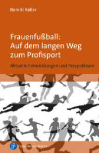 Frauenfußball: Auf dem langen Weg zum Profisport : Aktuelle Entwicklungen und Perspektiven （2023. 116 S. 185 mm）
